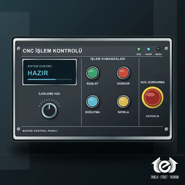 Makine Etiketi ve Panel Etiketi Üretimi – CNC işlem kontrolü; ekran, ilerleme hızı, dört işlev ve acil durdurma